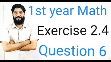 11 Class Math Exercise 2.4 Question 6  | 1st Year Math Exercise 2.4 Question 6 |  Muhammad Hilal