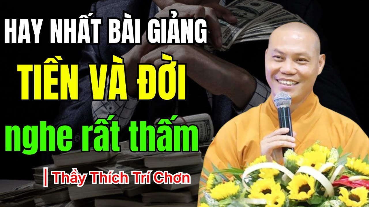 Hay Nhất Bài Giảng ''TIỀN và ĐỜI'' - Thầy Thích Trí Chơn