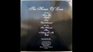 Video thumbnail of "The House Of Love - Nothing To Me"