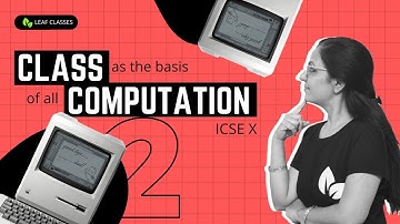 Class as the Basis of all Computation | Lecture 2 | ICSE 10 | Anjali Ma