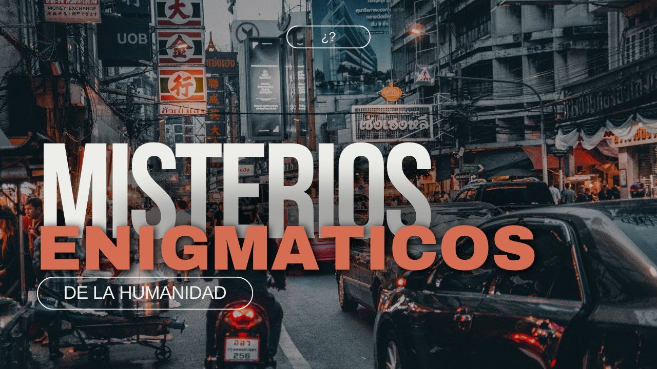 LOS MISTERIOS SIN RESOLVER MAS GRANDES DE LA HUMANIDAD - YouTube