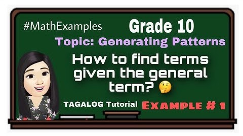 HOW TO FIND TERMS USING GENERAL TERM OF A SEQUENCE | EX.#1 | TAGALOG TUTORIAL | Karen Esguerra Vlogs