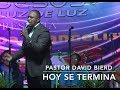 Pastor David Bierd - Hoy se termina