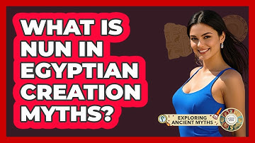 What Is Nun In Egyptian Creation Myths? - Exploring Ancient Myths