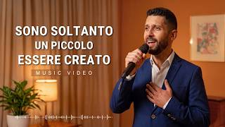 Cantico cristiano – Sono soltanto un piccolo essere creato
