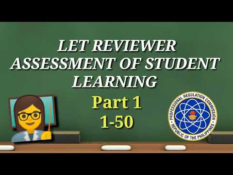 LET REVIEWER PROFESSIONAL EDUCATION: Assessment Of Student Learning Part 1: 1-50 With Explanation