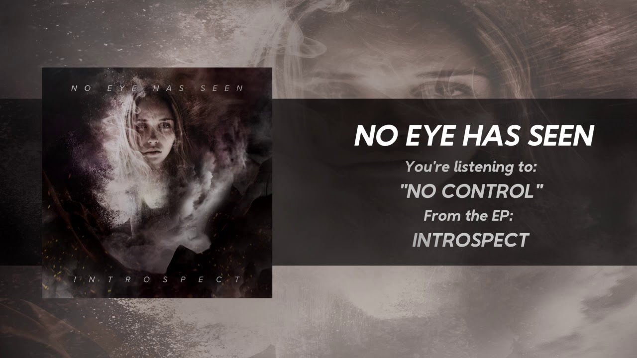 Watch No Eye Has Seen - No Control on YouTube Watch No Eye Has Seen - No Control on YouTube