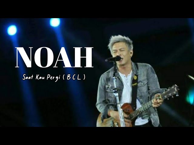 Saat kau pergi BCL (versi ariel noah) - lyric video class=