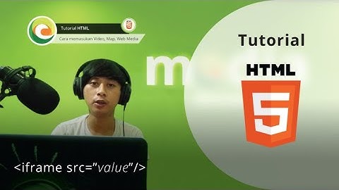 Cara memasukan Video, Map, Website kedalam Halaman Website (Embed Iframe) | Kelas HTML 07