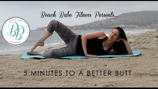 Beach Babe Fitness - 5 Minutes to a Better Butt