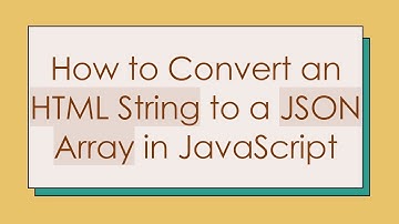 How to Convert an HTML String to a JSON Array in JavaScript