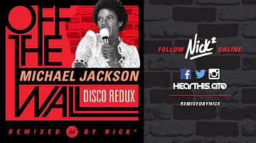 Michael Jackson – Off The Wall (Nick* Disco Redux)
