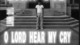 Oh lord hear my cry-LuHH DyL (LyricVideo)