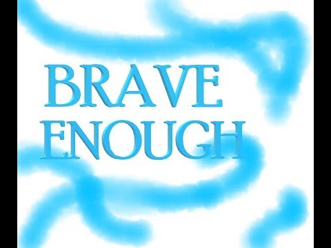 Brave Enough