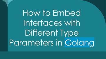 How to Embed Interfaces with Different Type Parameters in Golang