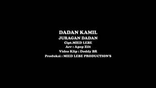 Dadan Kamil - Juragan Dadan ( Official Video Clip )