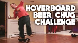 HOVERBOARD BEER CHUG CHALLENGE