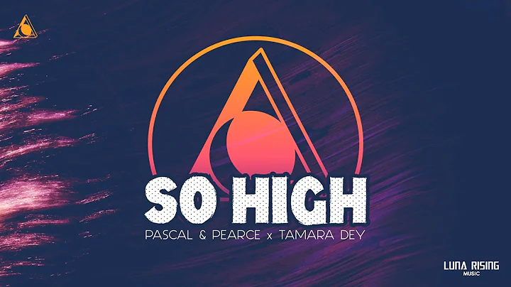 Pascal & Pearce x Tamara Dey - So High