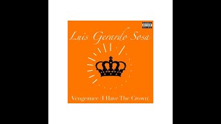 Luis Gerardo Sosa - Vengeance (I Have The Crown)