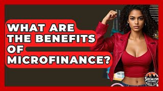 What Are The Benefits Of Microfinance - Socialism Explained