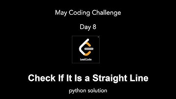 Check If It Is a Straight Line | LeetCode | May Coding Challenge | Day 8