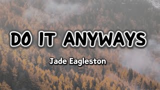 Do It Anyways - Jade Eagleston
