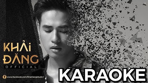 TÌNH YÊU CÓ CÒN TỒN TẠI - KHẢI ĐĂNG KARAOKE (Hùng Quân)