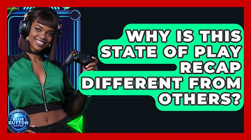 Why Is This State Of Play Recap Different From Others? - Blue Button Gaming