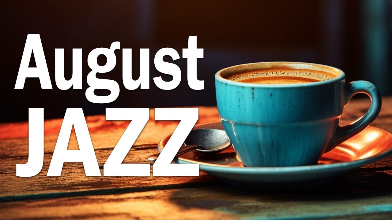 ⁣August Jazz: Relaxing Jazz Coffee & Bossa Nova for Good Mood