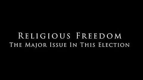 Religious Freedom:  The Major Issue In This Election