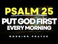 Psalm 25 Morning Prayer To Let God Into Your Heart Today | Powerful Morning Prayer
