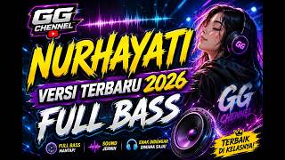 “DJ Remix Dangdut Nonstop Full Bass  NURHAYATI 💥 Goyang Sampai Pagi”