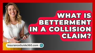 What Is Betterment In A Collision Claim? - InsuranceGuide360.com