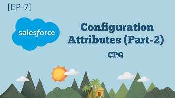 CPQ Configuration Attribute (Part-2) in Salesforce [EP-7]