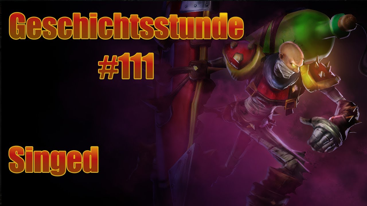 Singed Geschichtsstunde - League of Legends Geschichtsstunde 