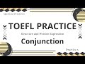 TOEFL Practice – Conjunction | Structure and Written Expression