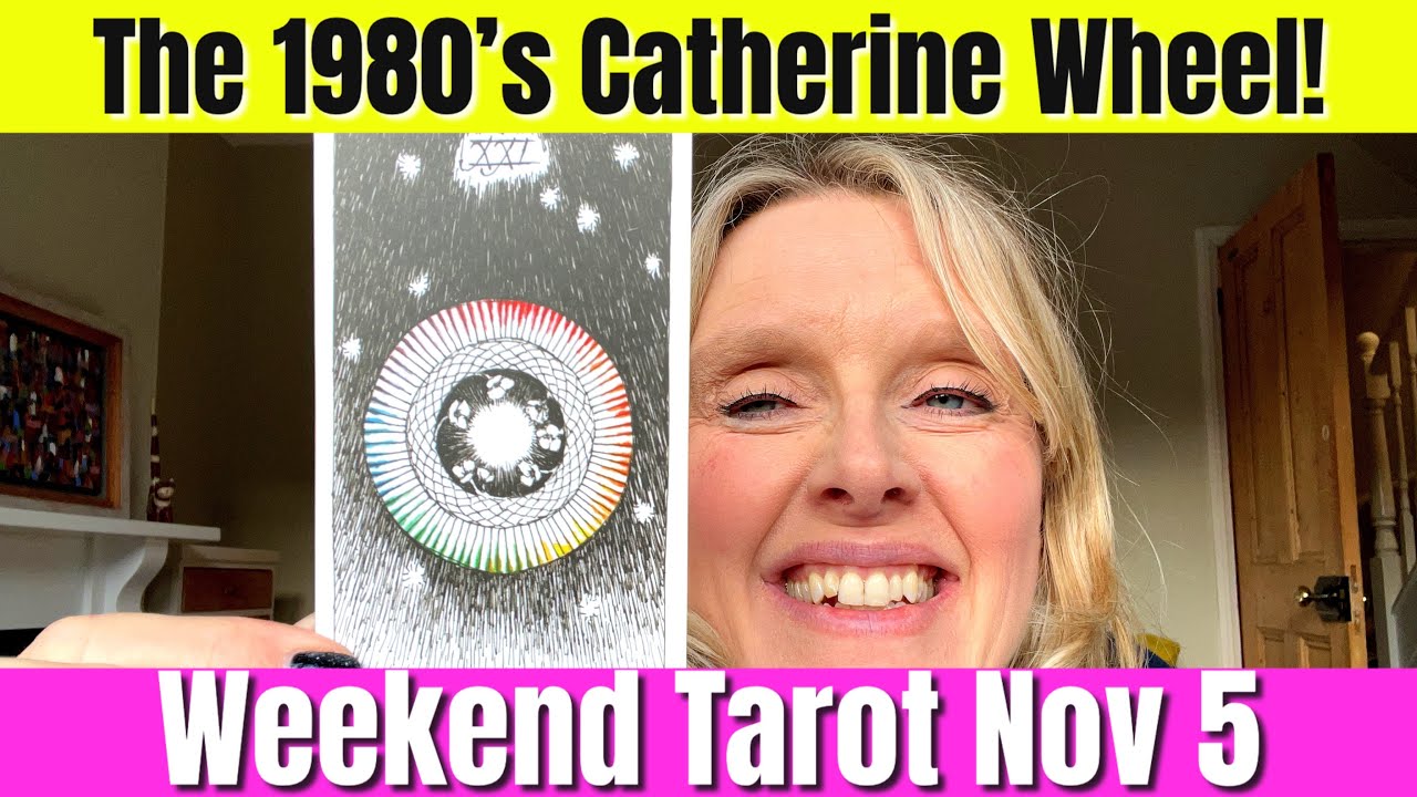 Weekend Tarot Nov 5 & 6, 2022 The 1980'S Catherine Wheel 🎆 Look Out! 🧨