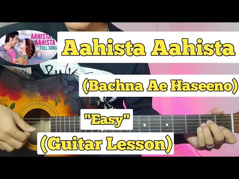 Aahista Aahista - Bachna Ae Haseeno | Guitar Lesson | Easy Chords | (Lucky Ali)