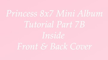 Princess 8x7 Mini Album Tutorial Part 7B