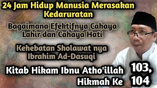 Gus Qoyyum:Hikam Ibnu Atho'illah Hikmah ke 103 & 104,24 Jam Hidup Manusia Merasakan Kedaruratan