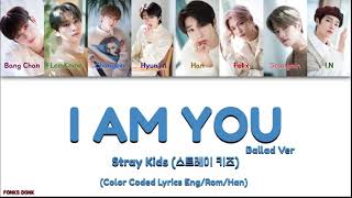 Stray Kids (스트레이 키즈) I AM YOU Ballad Ver. (Color Coded Lyrics Eng/Rom/Han)