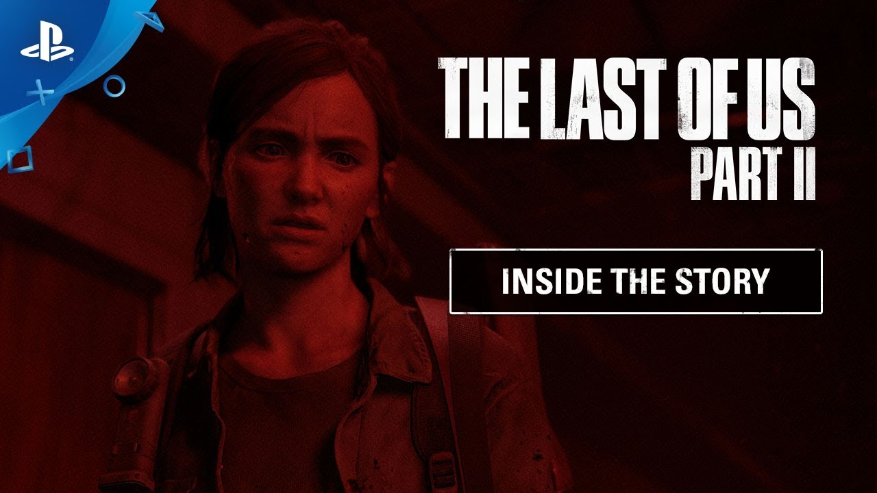 The Last of Us Part II - Inside the Story | PS4
