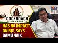 Cockroach Janta Party’ Has No Impact on BJP, Says Damu Naik