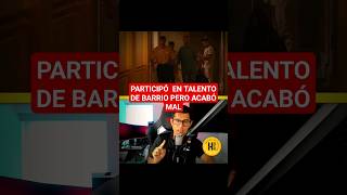 He participated in Talento de Barrio but it ended badly #reggaeton #daddyyankee #fyp #viral He participated in Talento de Barrio but it ended badly #reggaeton #daddyyankee #fyp #viral