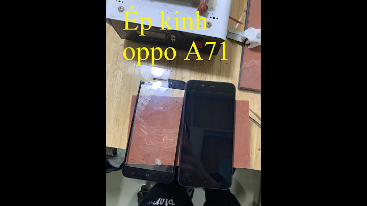 Thay mặt kính oppo a71 giá bao nhiêu năm 2024