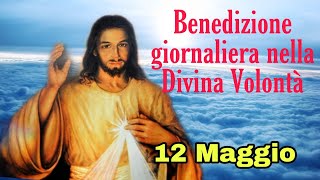 Benedizione nella Divina Volontà con don Umberto Dall'Igna 12 Maggio 2024
