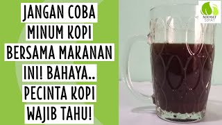 7 MAKANAN YANG TIDAK BOLEH DIMAKAN BERSAMAAN DENGAN KOPI