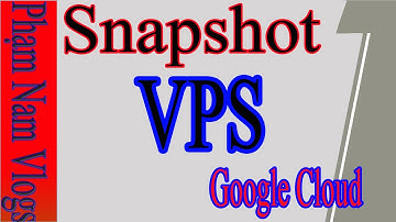 Snapshot Vps Google Cloud | Hướng dẫn cách tạo VPS trên google cloud NEW