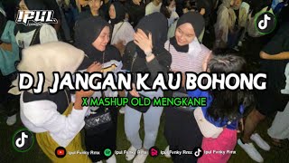 DJ JANGAN KAU BOHONGIKU X MASHUP OLD MENGKANE BY IPULFVNKYRMX