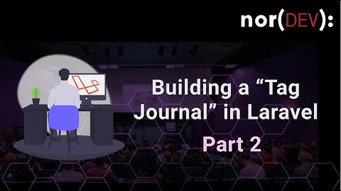 Creating a "Tag Journal" with Laravel (Part 2)